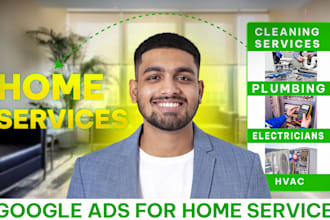 setup and manage google ads for home service plumbers, hvac, cleaning call lead