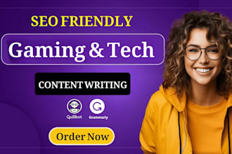 write SEO friendly tech and gaming articles or blog posts