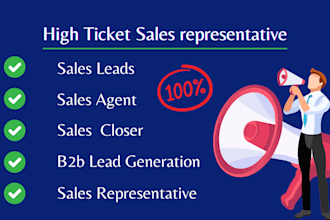 be your high ticket sales closer, sales representative, and leads generation
