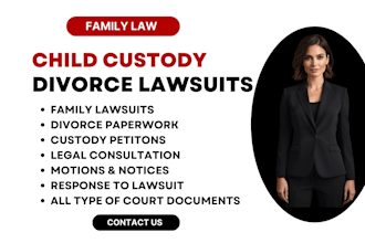 be your lawyer to draft, divorce, child custody and family lawsuits
