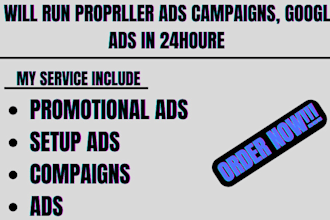 run propeller ads campaigns, google ads in 24houre