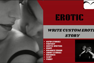 write custom erotic story, erotic writing, erotica, romance ghostwriter, nsfw