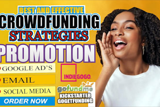 do crowdfunding promotion for gofundme, indiegogo, kickstarter, fundraising