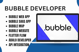 bubble developer, bubble web app, saas app, mvp, website, api, adalo, flutter
