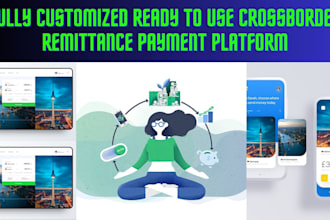 deliver fully customized ready to use cross border remittance payment platform