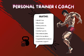 be your trainer and coach to help you achieve any goal