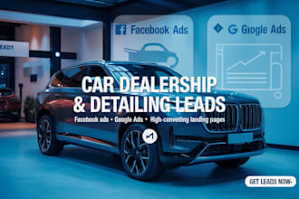 generate car dealership lead car detailing, facebook ads google ads landing page