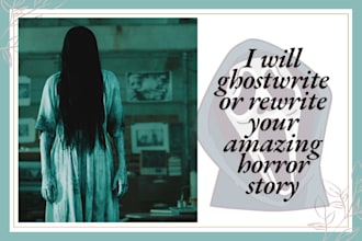 ghostwrite or rewrite your amazing creepy horror story