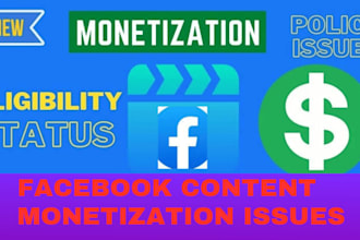 consult you to resolve facebook content monetization  issues