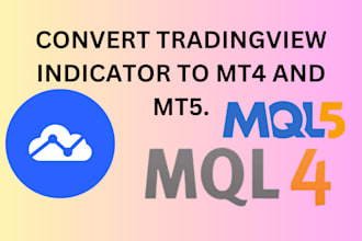 code and convert tradingview pinescript indicator to mt4 mt5 vice versa