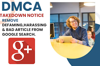 remove infringing harassing defamaing image video article from google under dmca