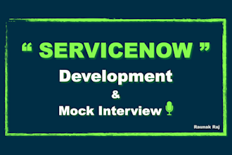 do anything related to servicenow development and conduct mock interview