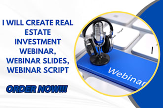 create real estate investment webinar, webinar slides, webinar script, video