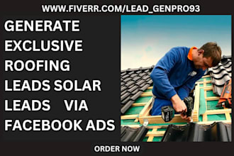 generate exclusive roofing leads solar leads via facebook ads