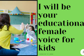 be your voice actor for kids educational content