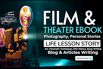 write film, theatre ebook, photography articles, life lesson story, blog writing