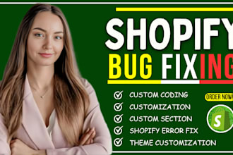 fix shopify bugs, errors, custom coding, theme customization