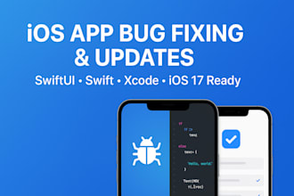 fix bugs and update your existing ios app using swift and swiftui