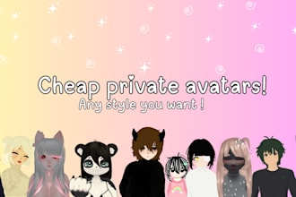 make you a cheap private vrc avatar