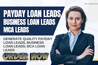 generate quality payday loan leads business loan leads mca loan leads