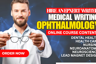 write course content on ophthalmology, dental health, and medical related topics