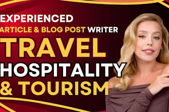 write engaging travel article, tourism, blog posts, and travel guides