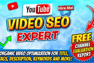 be your youtube video SEO expert  and channel growth manager