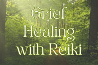 send holy fire reiki to help your grieving heart