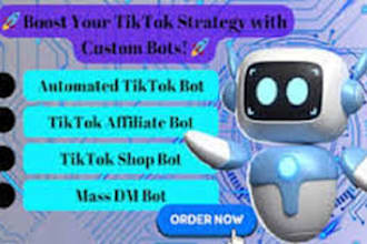 build tiktok shop bot, affiliate bot, mass dm bot, kick bot and automation bot