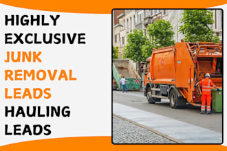 generate highly exclusive junk removal leads junk hauling leads cleaning lead