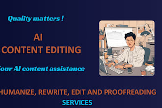 humanize ai content, rewrite, proofreading and provide ai content writer service