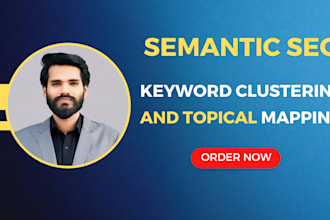 do keyword clustering topical map semantic SEO for topical authority