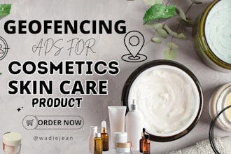 setup geofencing ads campaign for skin care, cosmetics business to boost sales