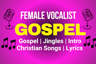 compose lyrics and sing gospel, jingles, easter song as your female vocalist