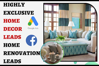 generate high converting home decor leads home remodeling home renovation leads