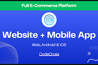develop an ecommerce platform for you from website to an app for android and ios