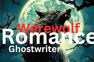 ghostwrite your werewolf romance thriller and epic fantasy fiction, paranormal