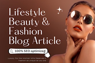 write engaging lifestyle or fashion blog article