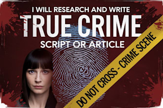 write true crime script, true crime podcast and crime article writing