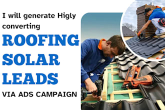 generate highly converting roofing solar handyman leads for your business