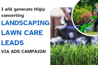 generate quality landscaping lawn care leads via ads campaign