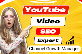 be your youtube video SEO expert and channel growth manager