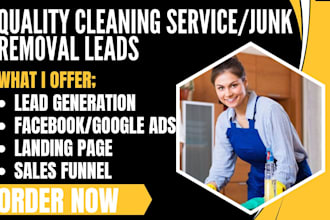 generate quality cleaning service, junk removal leads via facebook or google ads