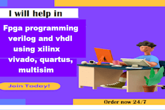 help in fpga programming verilog and vhdl using xilinx vivado, quartus, multisim
