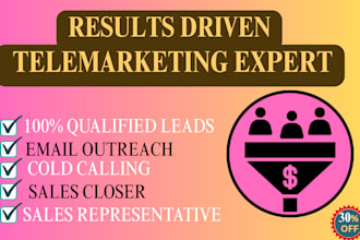 do telemarketing, cold calling and sales closer for you