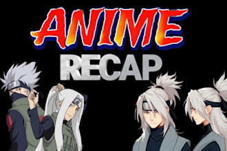 write your anime recaps manga recaps manhuwa movie recap script youtube scripts