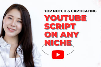 be youtube scriptwriter research video script and podcast script on any niche