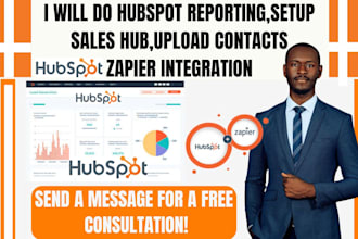 do hubspot reporting, setup sales hub, integrate with zapier, upload contacts