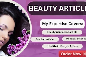 write article on beauty, fashion, skincare, health, lifestyle, political science