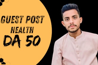 specialize in writing and publishing health guest posts on high authority da 90